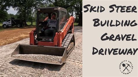 Skid Steer Building A Gravel Driveway 